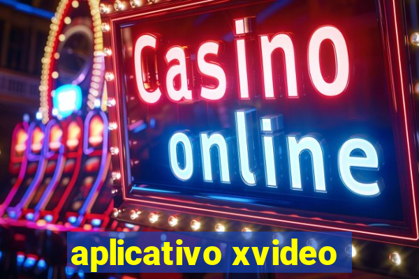 aplicativo xvideo